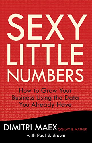 cover image Sexy Little Numbers: How to Grow Your Business Using the Data You Already Have