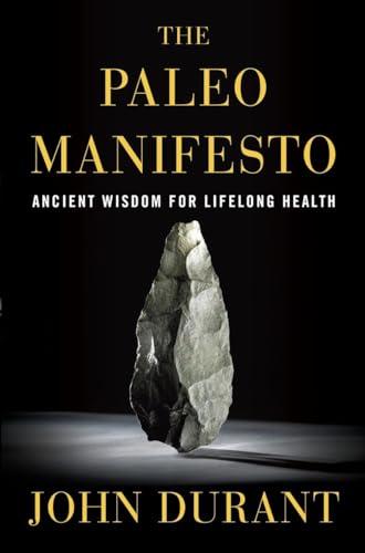 cover image The Paleo Manifesto: Ancient Wisdom for Lifelong Health
