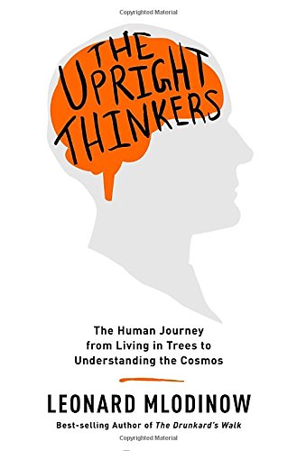 cover image The Upright Thinkers: The Human Journey from Living in Trees to Understanding the Cosmos