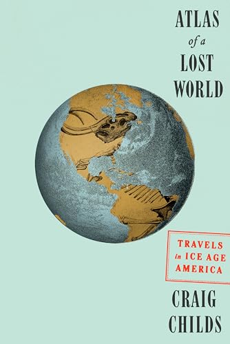 cover image Atlas of a Lost World: Travels in Ice Age America