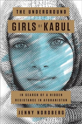 cover image The Underground Girls of Kabul: In Search of a Hidden Resistance in Afghanistan