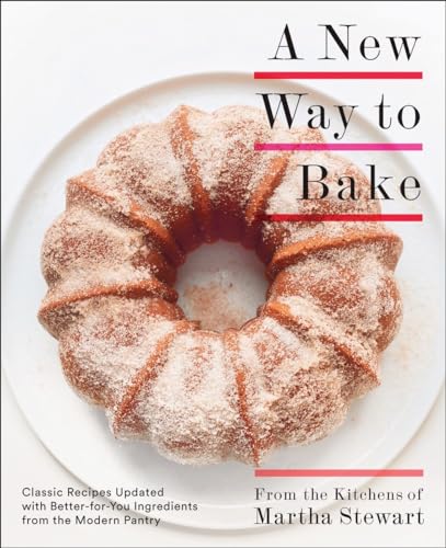 cover image A New Way to Bake: Classic Recipes Updated with Better-for-You Ingredients from the Modern Pantry