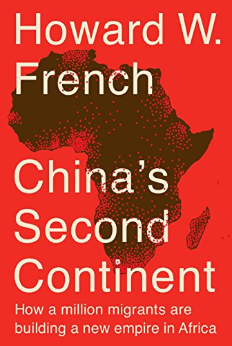 cover image China’s Second Continent: How a Million Migrants Are Building a New Empire in Africa