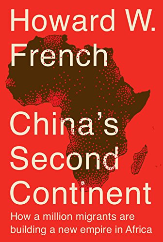 cover image China’s Second Continent: How a Million Migrants Are Building a New Empire in Africa