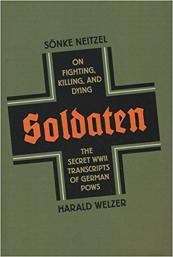cover image Soldaten: On Fighting, Killing, and Dying: The Secret WWII Transcripts of German POWs