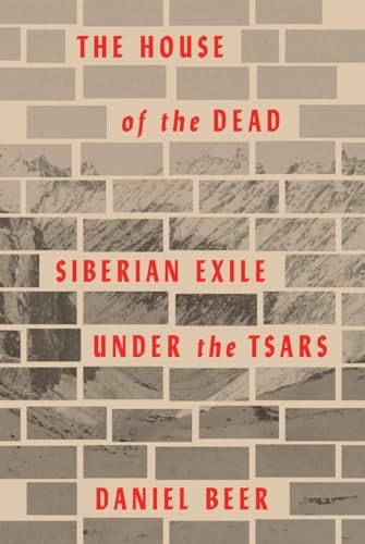 cover image The House of the Dead: Siberian Exile Under the Tsars