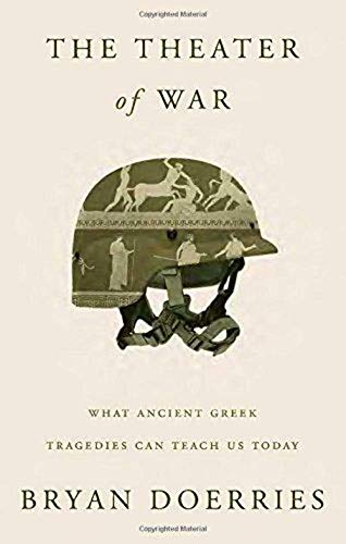 cover image The Theater of War: What Ancient Greek Tragedies Can Teach Us Today