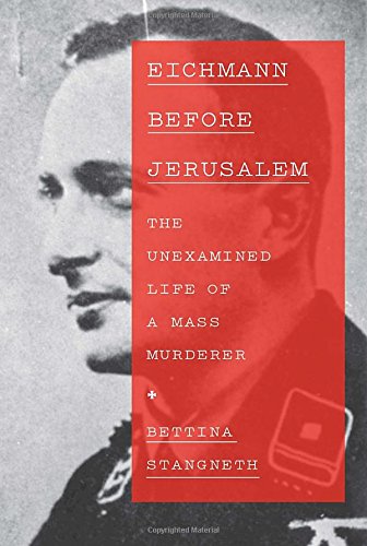 cover image Eichmann Before Jerusalem: The Unexamined Life of a Mass Murderer