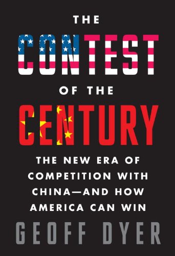 cover image The Contest of the Century: 
The New Era of Competition 
with China—and How America Can Win