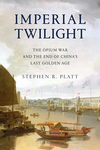 cover image Imperial Twilight: The Opium War and the End of China’s Last Golden Age 