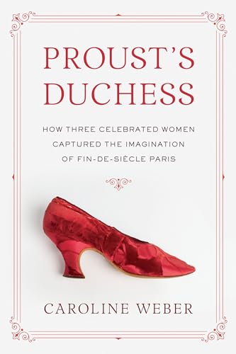 cover image Proust’s Duchess: How Three Celebrated Women Captured the Imagination of Fin-de-Siècle Paris