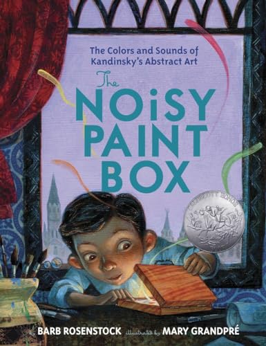 cover image The Noisy Paint Box: The Colors and Sounds of Kandinsky’s Abstract Art