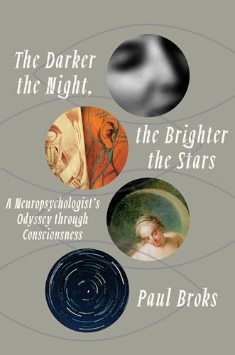cover image The Darker the Night, the Brighter the Stars: A Neuropsychologist’s Odyssey Through Consciousness 