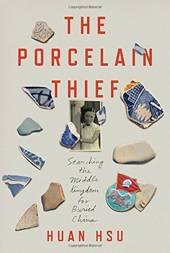 cover image The Porcelain Thief: Searching the Middle Kingdom for Buried China