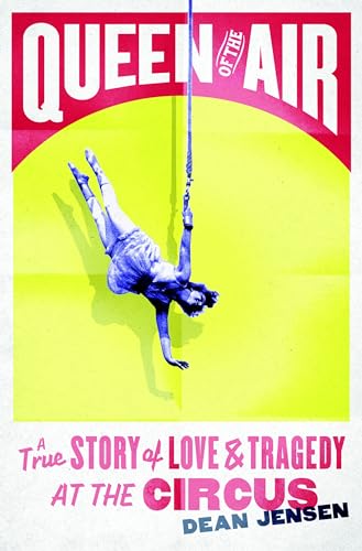 cover image Queen of the Air: The Story of Love & Tragedy at the Circus
