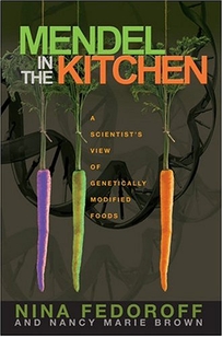 MENDEL IN THE KITCHEN: A Scientist's View of Genetically Modified Foods