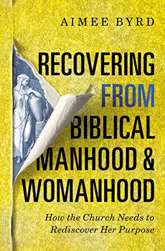 cover image Recovering from Biblical Manhood and Womanhood: How the Church Needs to Rediscover Her Purpose