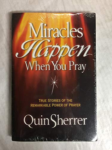 cover image Miracles Happen When You Pray: True Stories of the Remarkable Power of Prayer