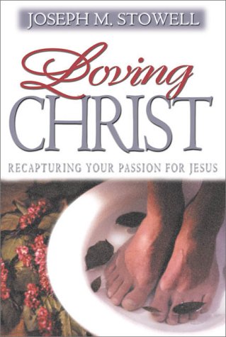 cover image Loving Christ: Recapturing Your Passion for Jesus