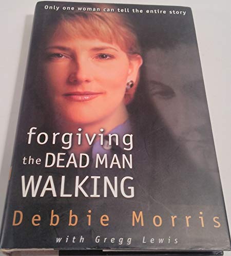 Forgiving the Dead Man Walking: Only One Woman Can Tell the Entire Story
