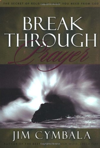 cover image Breakthrough Prayer: The Secret of Receiving What You Need from God