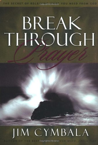 cover image Breakthrough Prayer: The Secret of Receiving What You Need from God