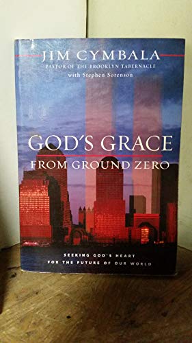 cover image GOD'S GRACE FROM GROUND ZERO: Seeking God's Heart for the Future of Our World