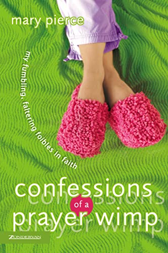 cover image CONFESSIONS OF A PRAYER WIMP: My Fumbling, Faltering Foibles in Faith