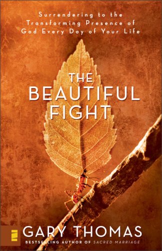 cover image The Beautiful Fight: Surrendering to the Transforming Presence of God Every Day of Your Life