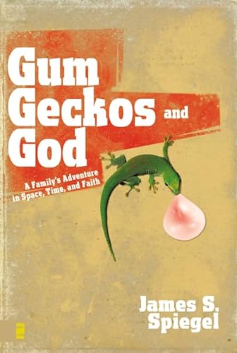 cover image Gum, Geckos, and God: A Family's Adventure in Space, Time, and Faith