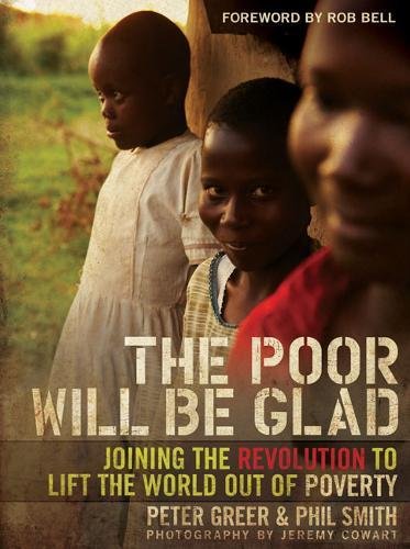 cover image The Poor Will Be Glad: Joining the Revolution to Lift the World Out of Poverty