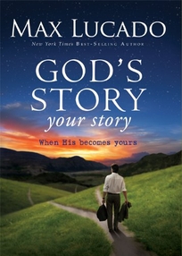 God’s Story Your Story: When His Becomes Yours