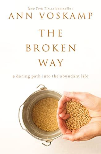 cover image The Broken Way: A Daring Path into the Abundant Life