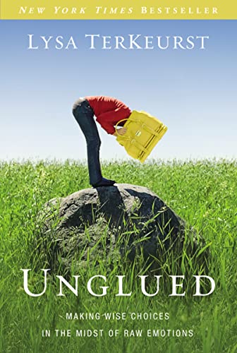 cover image Unglued: Making Wise Choices in the Midst of Raw Emotions