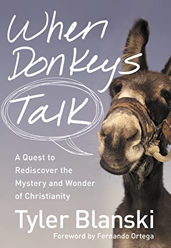 cover image When Donkeys Talk: A Quest to Rediscover the Mystery and 
Wonder of Christianity