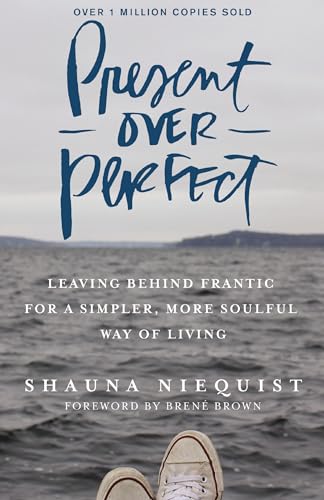 cover image Present over Perfect: Leaving Behind Frantic for a Simpler, More Soulful Way of Living