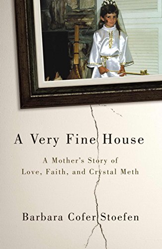 cover image A Very Fine House: A Mother’s Story of Love, Faith, and Crystal Meth