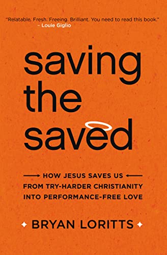 cover image Saving the Saved: How Jesus Saves Us from Try-Harder Christianity into Performance-Free Love