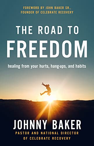 cover image The Road to Freedom: Healing from Your Hurts, Hang-Ups, and Habits 