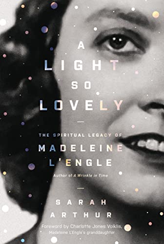 cover image A Light so Lovely: The Spiritual Legacy of Madeline L’Engle, Author of ‘A Wrinkle in Time’