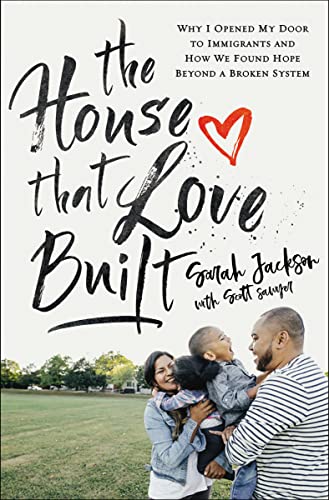 cover image The House That Love Built: Why I Opened My Door to Immigrants and How We Found Hope Beyond a Broken System