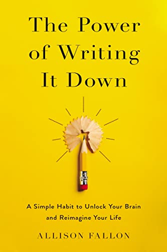 cover image The Power of Writing It Down: A Simple Habit to Unlock Your Brain and Reimagine Your Life
