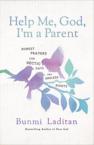 cover image Help Me, God, I’m a Parent: Honest Prayers for Hectic Days and Endless Nights
