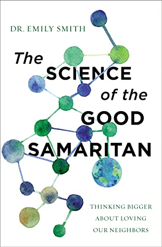 cover image The Science of the Good Samaritan: Thinking Bigger About Loving Our Neighbors