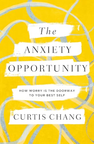 cover image The Anxiety Opportunity: How Worry Is the Doorway to Your Best Self 