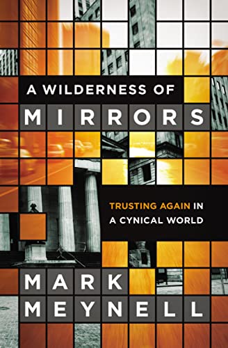 cover image A Wilderness of Mirrors: Trusting Again in a Cynical World