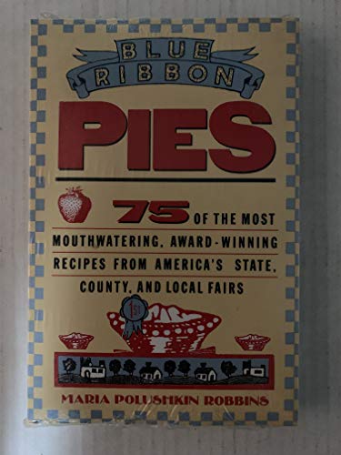 cover image Blue-Ribbon Pies: 75 of the Most Mouthwatering, Award-Winning Recipes from America's State, ....