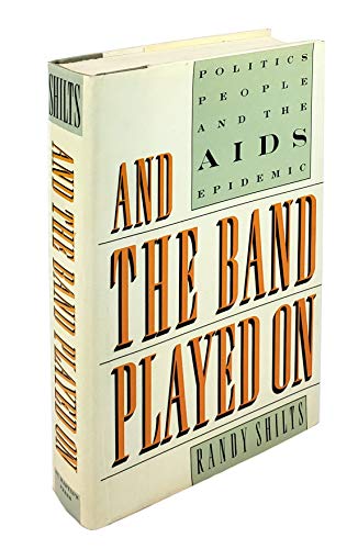 cover image And the Band Played on: Politics, People, and the AIDS Epidemic
