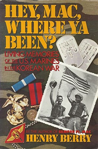 cover image Hey, Mac, Where YA Been?: Living Memories of the U.S. Marines in the Korean War