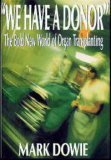 cover image We Have a Donor: The Bold New World of Organ Transplanting